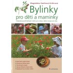 Bylinky pro děti a maminky - Magdaléna Staňková-Kröhnová – Hledejceny.cz