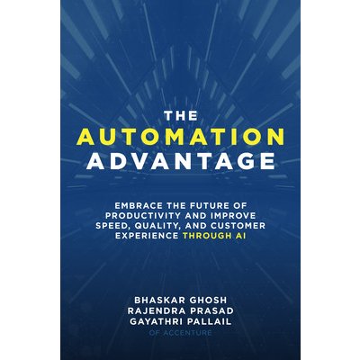 Automation Advantage: Embrace the Future of Productivity and Improve Speed, Quality, and Customer Experience Through AI – Zboží Mobilmania