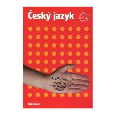 Český jazyk na dlani - Bauer Alois – Hledejceny.cz