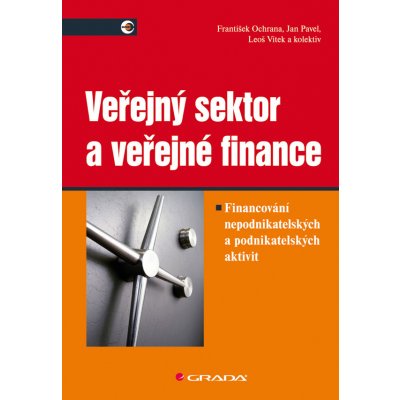 Veřejný sektor a veřejné finance - Ochrana František, Pavel Jan, Vítek Leoš, kolektiv