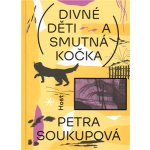 Divné děti a smutná kočka - Petra Soukupová – Hledejceny.cz