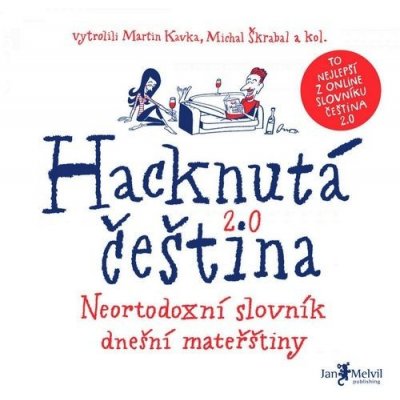 Hacknutá čeština - Neortodoxní slovník dnešní mateřštiny - Martin Kavka, Michal Škrabal