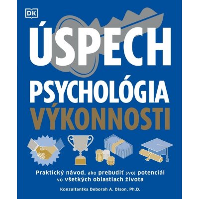 Úspech - Psychológia výkonnosti - Deborah A. Olson – Hledejceny.cz