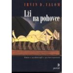 Lži na pohovce. Román o psychoterapii a psychoterapeutech - Irvin D. Yalom – Hledejceny.cz