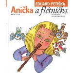ANIČKA A FLÉTNIČKA - Petiška Eduard – Hledejceny.cz