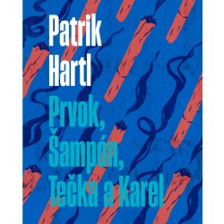 Prvok, Šampón, Tečka a Karel / Dárkové ilustrované vydání, 1. vydání - Patrik Hartl