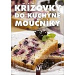 Křížovky do kuchyně - Moučníky - kolektiv autorů – Hledejceny.cz