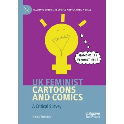 UK Feminist Cartoons and Comics: A Critical Survey Streeten NicolaPaperback – Hledejceny.cz