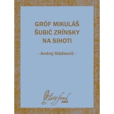 Gróf Mikuláš Šubić Zrínsky na Sihoti