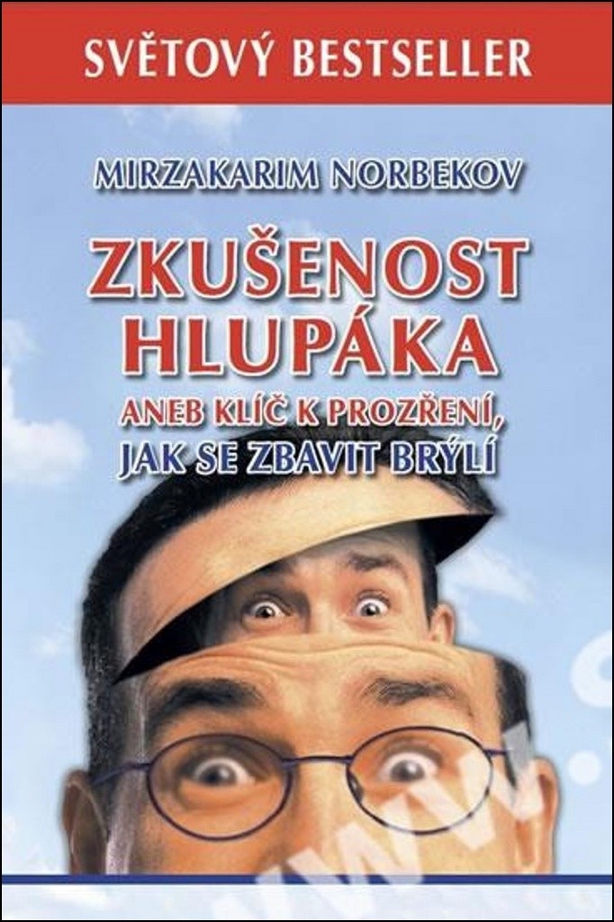 Zkušenost hlupáka aneb klíč k prozření - Jak se zbavit brýlí - Norbekov Mirzakarim