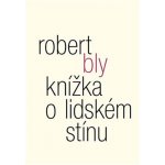 Robert Bly: Knížka o lidském stínu – Hledejceny.cz