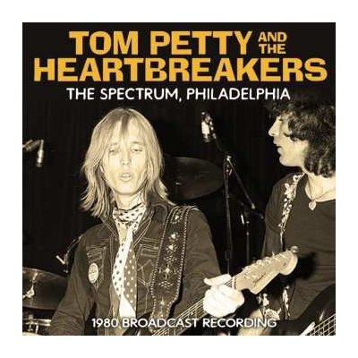 Tom Petty And The Heartbreakers - The Spectrum Philadelphia CD