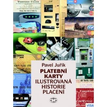 Platební karty. Ilustrovaná historie placení - Pavel Juřík