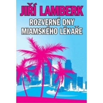 Rozverné dny miamského lékaře - Lamberk Jiří