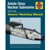 "Astute Class Nuclear Submarine Owners' Workshop Manual: 2010 to Date - Insights Into the Design, Construction and Operation of the Most Advanced Attac" - "" ("Gates Jonathan")(Pevná vazba)