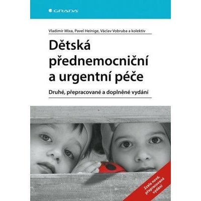 Dětská přednemocniční a urgentní péče - Mixa Vladimír, Heinige Pavel – Hledejceny.cz