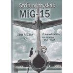 Stříbrný tryskáč MiG-15 - Libor Režňák – Hledejceny.cz