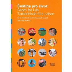 Čeština pro život / Czech for Life / Tschechisch fürs Leben - Nekovářová Alena