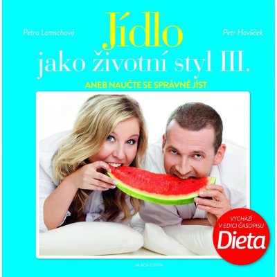 Jídlo jako životní styl III. - Petr Havlíček, Petra Lamschová – Zbozi.Blesk.cz