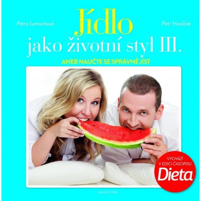 Jídlo jako životní styl III. - Petr Havlíček, Petra Lamschová – Zboží Mobilmania