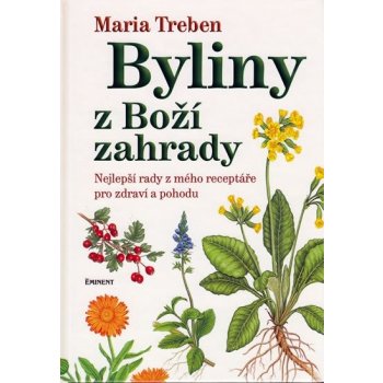 Byliny z Boží zahrady - Maria Treben