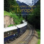 Úžasné výlety vlakem po Evropě - 40 nejkrásnějších cest po evropských železnicích - David Bowden – Zboží Dáma