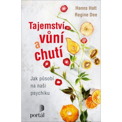 Tajemství vůní a chutí - Jak působí na naši psychiku – Hledejceny.cz