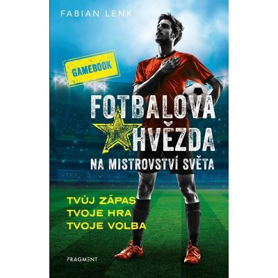 Fotbalová hvězda na mistrovství světa – gamebook - Fabian Lenk – Zboží Mobilmania