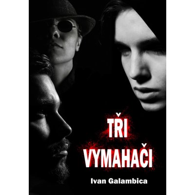 Tři vymahači - Ivan Galambica – Hledejceny.cz