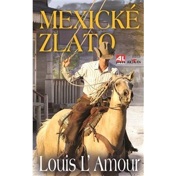 Mexické zlato - Louis L`Amour