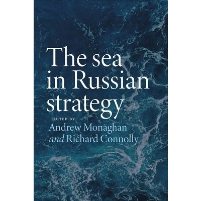 The Sea in Russian Strategy Monaghan AndrewPaperback