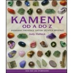 Kameny od A do Z - Podrobný průvodce světem léčivých krystalů - Hallová Judy – Hledejceny.cz