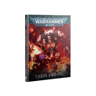 GW Warhammer 40k Codex: Chaos Knights 9. edice – Hledejceny.cz