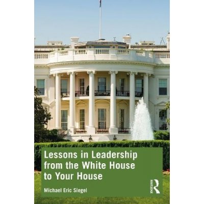 Lessons in Leadership from the White House to Your House – Zboží Mobilmania
