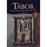 Tábor I. - Od počátku osídlení do roku 1452 - František Šmahel – Hledejceny.cz