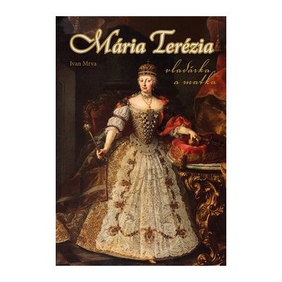Mária Terézia Vladárka a matka - Ivan Mrva