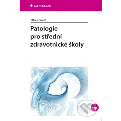 Patologie pro střední zdravotnické školy - Jitka Janíková – Zbozi.Blesk.cz