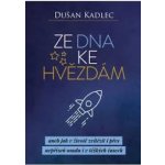 Ze dna ke hvězdám - Dušan Kadlec – Hledejceny.cz