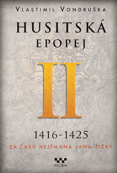 Husitská epopej II. 1416-1425 - Za časů hejtmana Jana Žižky - Vlastimil Vondruška