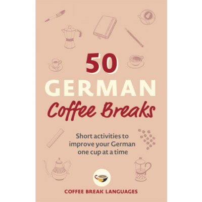 50 German Coffee Breaks - Teach Yourself – Zbozi.Blesk.cz
