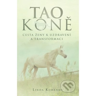 Tao koně. Cesta ženy k uzdravení a transformaci - Linda Kohanov