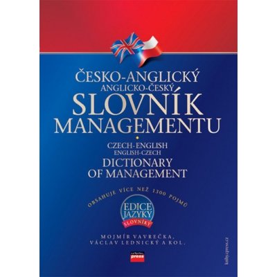 Česko-anglický, anglicko-český slovník managementu - Václav Lednický, Mojmír Vavrečka, kolektiv – Hledejceny.cz