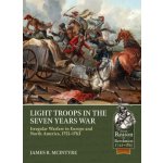 Light Troops in the Seven Years War: Irregular Warfare in Europe and North America, 1755-1763 – Zboží Mobilmania