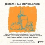 Jedeme na dovolenou - Kateřina Tučková, Petra Soukupová, Petra Dvořáková – Hledejceny.cz