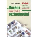 Umění správného rozhodování - Rolf Dobelli