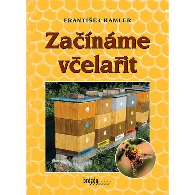 Začínáme včelařit - Kamler František – Hledejceny.cz
