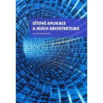 SÍŤOVÉ APLIKACE A JEJICH ARCHITEKTURA – Matoušek, Petr – Hledejceny.cz