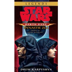 Star Wars - Darth Bane 3. Dynastie zla - Drew Karpyshyn