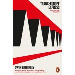 Trans-Europe Express - Owen Hatherley – Hledejceny.cz