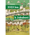 3333 km k Jakubovi - Petra Braunová – Hledejceny.cz